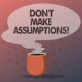 Text sign showing Don T Make Assumptions. Conceptual photo Do not accept something to be true without proof Mug photo