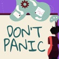 Text sign showing Don T Not Panic. Business idea sudden strong feeling of fear prevents reasonable thought Businesswoman