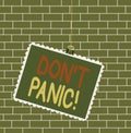 Text sign showing Don T Panic. Conceptual photo suddenly feel so worried or frightened that you can not behave Stamp