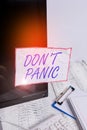 Text sign showing Don T Panic. Conceptual photo to avoid sudden uncontrollable fear or anxiety Keep calm Note paper