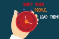 Text sign showing Don T Push People Lead Them. Conceptual photo Be kind and motivate your staff to take action Hu
