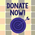 Text sign showing Donate Now. Conceptual photo Give something to charity Be an organ donor Help others