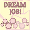 Text sign showing Dream Job. Conceptual photo To work in what you like Fulfilling activities.