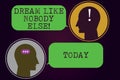 Text sign showing Dream Like Nobody Else. Conceptual photo Have mote motivation inspiration than others Messenger Room with Chat
