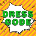 Text sign showing Dress Code. Conceptual photo an accepted way of dressing for a particular occasion or group