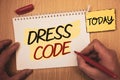 Text sign showing Dress Code. Conceptual photos Rules of what you can wear and not to school or an eventMan creating for today on