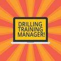 Text sign showing Drilling Training Manager. Conceptual photo Give the staff the understanding drilling process Laptop Monitor