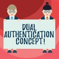 Text sign showing Dual Authentication Concept. Conceptual photo Need two types of credentials for authentication Male and Female