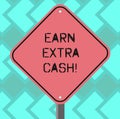 Text sign showing Earn Extra Cash. Conceptual photo Make additional money more incomes bonus revenue benefits Blank