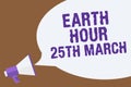 Text sign showing Earth Hour 25Th March. Conceptual photo symbol commitment to planet Organized World Wide Fund Hot issue announce