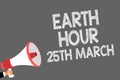 Text sign showing Earth Hour 25Th March. Conceptual photo symbol commitment to planet Organized World Wide Fund Symbols