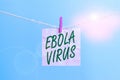 Text sign showing Ebola Virus. Conceptual photo a viral hemorrhagic fever of huanalysiss and other primates Clothesline clothespin