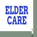 Text sign showing Elder Care. Conceptual photo the care of older showing who need help with medical problems Front view