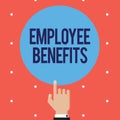 Text sign showing Employee Benefits. Conceptual photo Indirect and noncash compensation paid to an employee