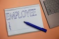 Text sign showing Employee. Conceptual photo demonstrating employed for wages salary especially at non executive level