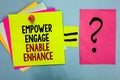 Text sign showing Empower Engage Enable Enhance. Conceptual photo Empowerment Leadership Motivation Engagement Bright colorful sti