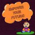 Text sign showing Empower Your Future. Conceptual photo career development and employability curriculum guide Baby