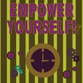 Text sign showing Empower Yourself. Conceptual photo taking control of our life setting goals and making choices Time