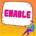 Text sign showing Enable. Business idea give someone or something the authority or means to do something