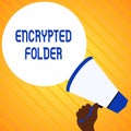Text sign showing Encrypted Folder. Conceptual photo protect confidential data from attackers with access Hand Holding