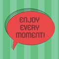 Text sign showing Enjoy Every Moment. Conceptual photo Remove unneeded possessions Minimalism force live present Blank