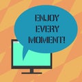 Text sign showing Enjoy Every Moment. Conceptual photo Remove unneeded possessions Minimalism force live present Mounted