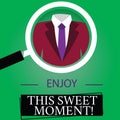Text sign showing Enjoy This Sweet Moment. Conceptual photo encouraging someone to love his life timeline Magnifying