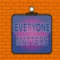 Text sign showing Everyone Matters. Conceptual photo everything that happens is part of a bigger picture Clipboard Royalty Free Stock Photo