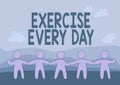 Text sign showing Exercise Every Day. Concept meaning move body energetically in order to get fit and healthy Five