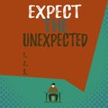 Text sign showing Expect The Unexpected. Conceptual photo Anything can Happen Consider all Possible Events View young