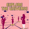 Text sign showing Explore The Universe. Business approach Discover the space and time and their contents Several Team