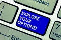 Text sign showing Explore Your Options. Conceptual photo trying to get more information to make a decision Keyboard key