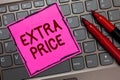 Text sign showing Extra Price. Conceptual photo extra price definition beyond the ordinary large degree Pink paper keyboard Inspir