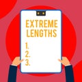 Text sign showing Extreme Lengths. Conceptual photo Make a great or extreme effort to do something better Two executive