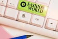 Text sign showing Fashion World. Conceptual photo world that involves styles of clothing and appearance