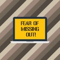 Text sign showing Fear Of Missing Out. Conceptual photo Afraid of losing something or someone stressed Laptop Monitor