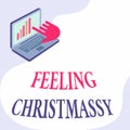 Conceptual caption Feeling Christmassy. Business concept Resembling or having feelings of Christmas festivity Laptop