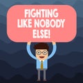 Text sign showing Fighting Like Nobody Else. Conceptual photo Fight for your rights motivated to win competition Man