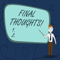 Text sign showing Final Thoughts. Conceptual photo should be last few sentences within your conclusions Confident Man in Royalty Free Stock Photo