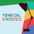 Text sign showing Financial Statistics. Conceptual photo Comprehensive Set of Stock and Flow Data of a company