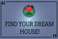 Text sign showing Find Your Dream House. Conceptual photo Searching for the perfect property home apartment Open Envelope with