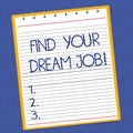 Text sign showing Find Your Dream Job. Conceptual photo Seeking for work position in company career success Lined Spiral