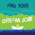 Text sign showing Find Your Dream Job. Conceptual photo Seeking for work position in company career success Wave Heavy