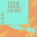 Text sign showing Find Your Niche. Conceptual photo Market study seeking specific potential clients Marketing Color