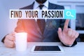 Text sign showing Find Your Passion. Conceptual photo Seek Dreams Find best job or activity do what you love Male human Royalty Free Stock Photo