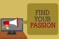 Text sign showing Find Your Passion. Conceptual photo Seek Dreams Find best job or activity do what you love Social media network