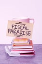 Text sign showing Fiscal Paradise. Word for Tax on development Rates of taxation for foreign investors Organized And