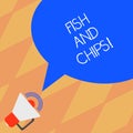 Text sign showing Fish And Chips. Conceptual photo Seafood with fries typical food form United Kingdom Megaphone with