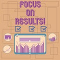 Text sign showing Focus On Results. Conceptual photo key goals strategy to reach goal and ensure effectiveness Digital Royalty Free Stock Photo