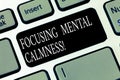 Text sign showing Focusing Mental Calmness. Conceptual photo free the mind from agitation or any disturbance Keyboard